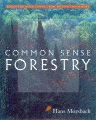 Title: Common Sense Forestry, Author: Hans Morsbach