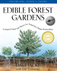 Title: Edible Forest Gardens, Volume I: Ecological Vision, Theory for Temperate Climate Permaculture, Author: Dave Jacke