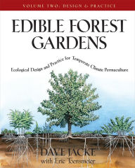 Title: Edible Forest Gardens: Volume 2: Ecological Design and Practice for Temperate-Climate Permaculture, Author: Dave Jacke