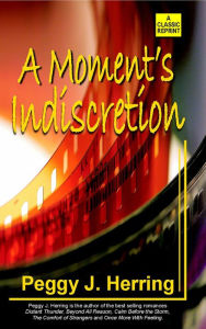 Title: A Moment's Indiscretion, Author: Peggy J. Herring