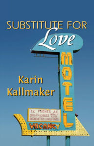 Title: Substitute for Love, Author: Karin Kallmaker