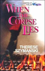 Title: When the Corpse Lies, Author: Therese Szymanski