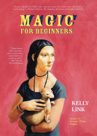 Title: Magic for Beginners, Author: Kelly Link