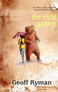 Title: The Child Garden: A Low Comedy, Author: Geoff Ryman