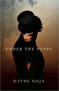 Title: Under the Poppy, Author: Kathe Koja