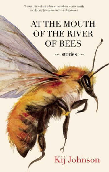 At the Mouth of the River of Bees: Stories