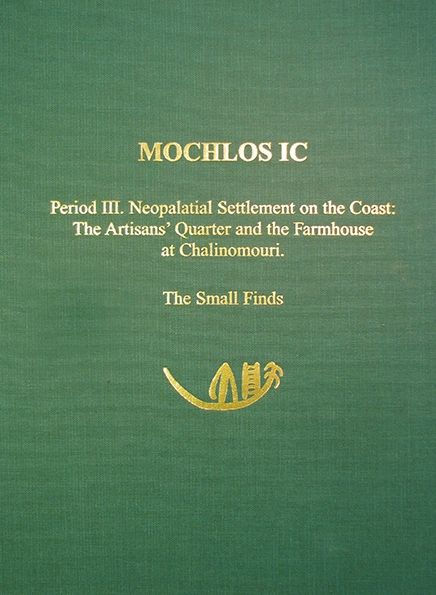 Mochlos IC: Period III. Neopalatial Settlement on the Coast: The Artisans' Quarter and the Farmhouse at Chalinomouri: The Small Finds