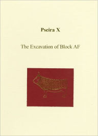 Title: Pseira X: The Excavation of Block AF, Author: Philip P. Betancourt