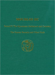 Title: Mochlos IIC: Period IV. The Mycenaean Settlement and Cemetery: The Human Remains and Other Finds, Author: Costis Davaras