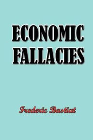 Title: Economic Fallacies, Author: Frederic Bastiat