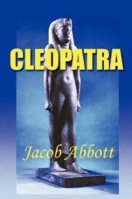 Title: Cleopatra, Author: Jacob Abbott