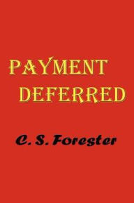 Title: Payment Deferred, Author: C. S. Forester