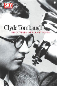 Title: Clyde Tombaugh: Discoverer of Planet Pluto, Author: David Levy