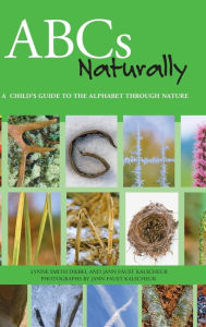 Title: ABCs Naturally: A Child's Guide to the Alphabet Through Nature, Author: Lynne Smith Diebel
