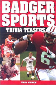 Title: Badger Sports Trivia Teasers, Author: Jerry Minnich