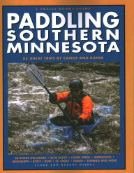 Title: Paddling Southern Minnesota: 85 Great Trips by Canoe and Kayak, Author: Lynne Smith Diebel