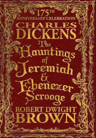 Title: The Hauntings of Jeremiah & Ebenezer Scrooge, Author: Charles Dickens