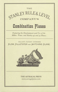 Title: The Stanley Rule & Level Company's Combination Plane, Author: Kenneth D. Roberts