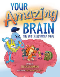 Free downloads for books Your Amazing Brain: The Epic Illustrated Guide by Jessica Sinarski, Luiz Fernando Da Silva PDB (English Edition)