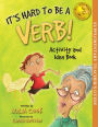 It's Hard To Be A Verb - Activity and Idea Book