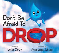 Title: Don't Be Afraid to Drop, Author: Anna Laura Sullivan