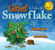 Title: Grief is Like a Snowflake, Author: Julia Cook