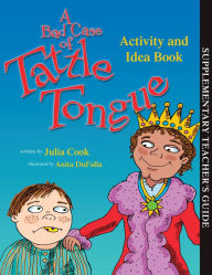Title: A Bad Case of Tattle Tongue Activity and Idea Book, Author: Julia Cook