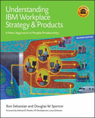 Title: Understanding IBM Workplace Strategy & Products / Edition 1, Author: Douglas W. Spencer