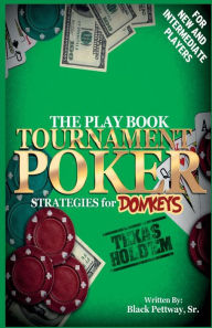 Title: Tournament Poker Strategies for Donkeys: The Play Book, Author: Elizabeth James