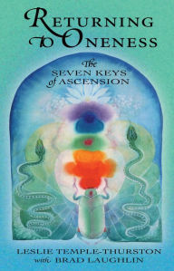 Title: Returning to Oneness: The Seven Keys of Ascension, Author: Leslie Temple-Thurston