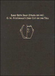 Title: Early Beth Shan (Strata XIX-XIII): G.M. Fitzgerald's Deep Cut on the Tell, Author: Eliot Braun