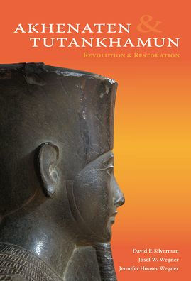 Akhenaten and Tutankhamun: Revolution and Restoration