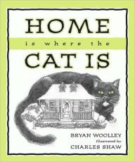 Title: Home Is Where the Cat Is, Author: Bryan Woolley