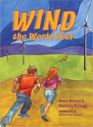 Title: Wind the World Over: Adventures in Wind Power, Author: Irene Boland