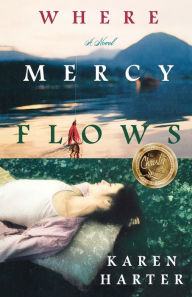 Title: Where Mercy Flows, Author: Karen Harter