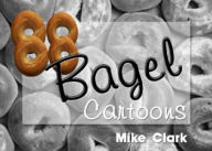 Title: 88 Bagel Cartoons, Author: Mike Clarke