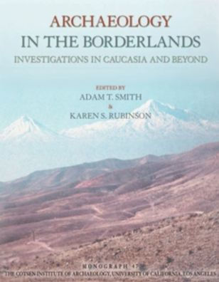 Archaeology in the Borderlands: Investigations in Caucasia and Beyond