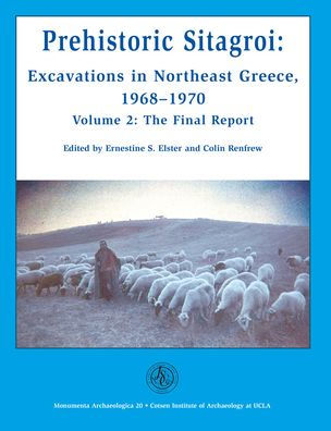 Prehistoric Sitagroi: Excavations in Northeast Greece, 1968-1970. Volume 2: The Final Report.