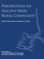 Perspectives on Ancient Maya Rural Complexity