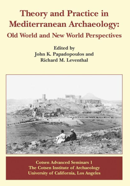 Theory and Practice Mediterranean Archaeology: Old World New Perspectives