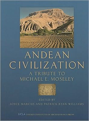 Andean Civilization: A Tribute to Michael E. Moseley