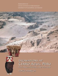 Title: Excavations at Cerro Azul, Peru: The Architecture and Pottery, Author: Joyce Marcus