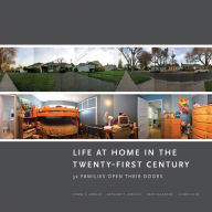 Title: Life at Home in the Twenty-First Century: 32 Families Open Their Doors, Author: Jeanne E. Arnold