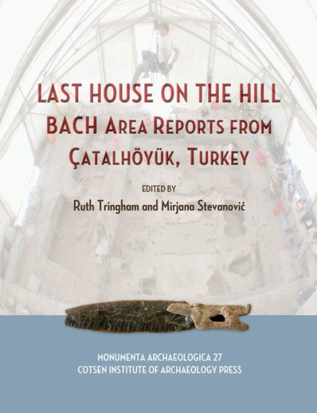 Last House on the Hill: BACH Area Reports from ?atalh?y?k, Turkey