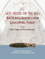 Last House on the Hill: BACH Area Reports from ?atalh?y?k, Turkey