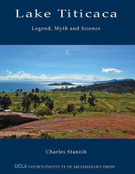 Title: Lake Titicaca: Legend, Myth and Science, Author: Charles Stanish