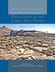 Title: An Investigation into Early Desert Pastoralism: Excavations at the Camel Site, Negev, Author: Steven A. Rosen