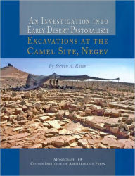 Title: An Investigation into Early Desert Pastoralism: Excavations at the Camel Site, Negev, Author: Steven A. Rosen