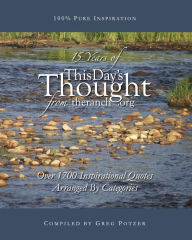 Title: 15 Years Of This Day's Thought: Over 1,700 Inspirational Quotes Arranged By Categories, Author: Eric Elder