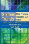 Alternative view 1 of Sixteen Trends, Their Profound Impact on Our Future: Implications for Students, Education, Communities, Countries, and the Whole of Society / Edition 1